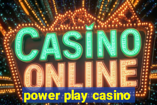 power play casino