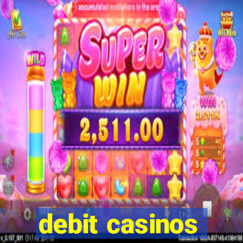 debit casinos