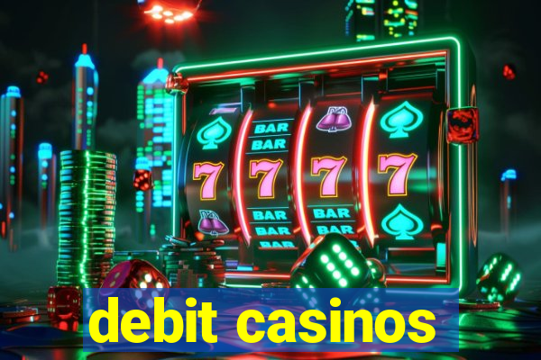 debit casinos