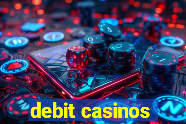 debit casinos