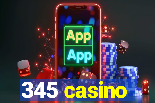 345 casino