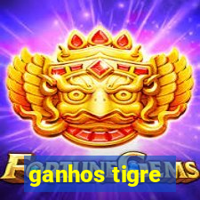 ganhos tigre