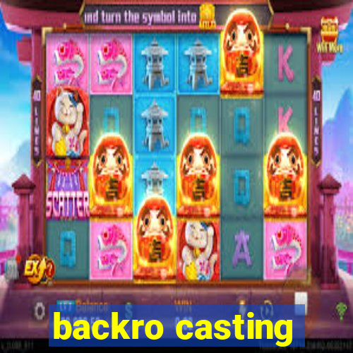 backro casting