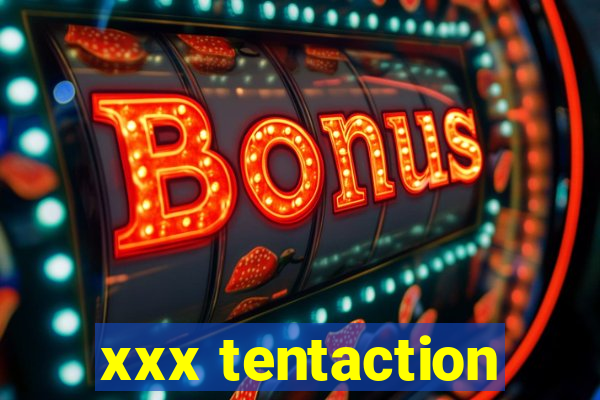 xxx tentaction