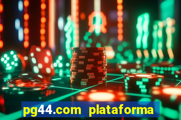 pg44.com plataforma de jogos