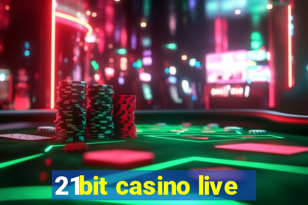 21bit casino live