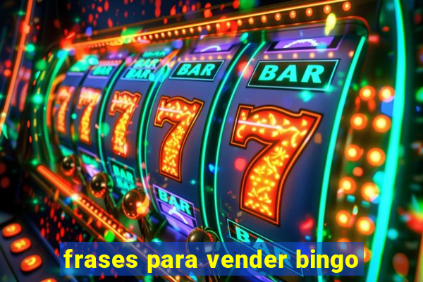 frases para vender bingo