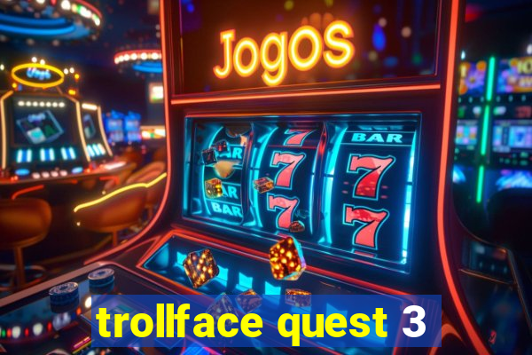 trollface quest 3