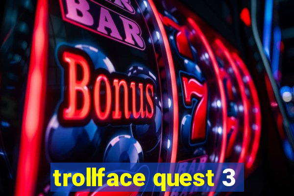 trollface quest 3