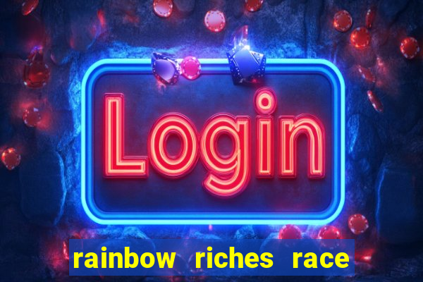 rainbow riches race day slot