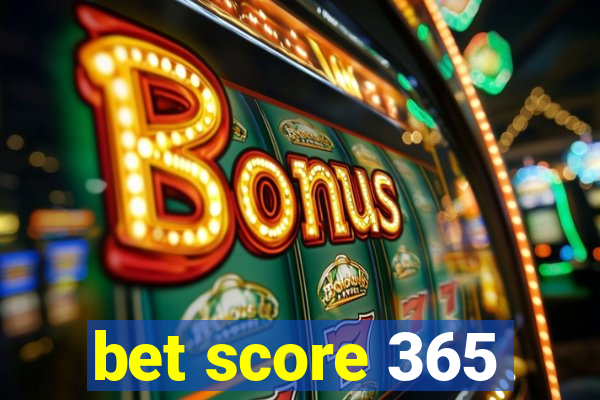 bet score 365