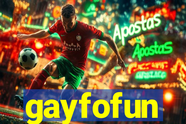 gayfofun