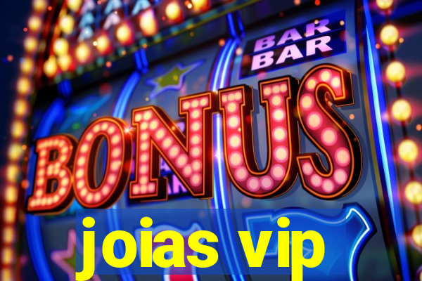 joias vip