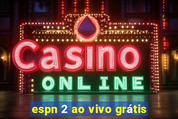 espn 2 ao vivo grátis