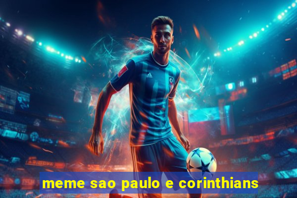 meme sao paulo e corinthians