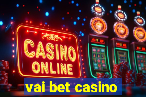 vai bet casino