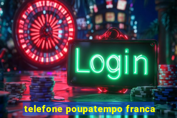 telefone poupatempo franca