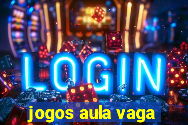 jogos aula vaga