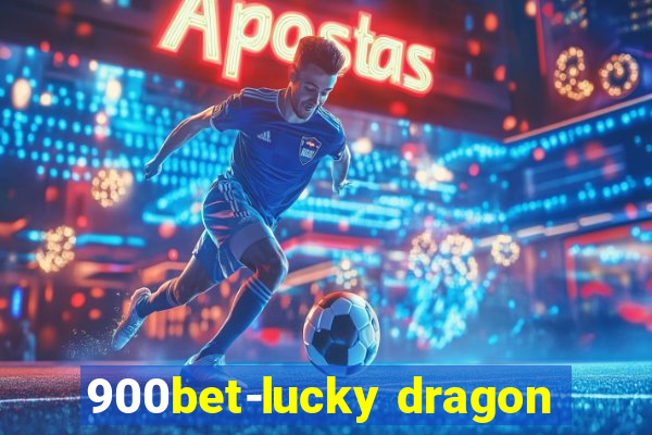 900bet-lucky dragon