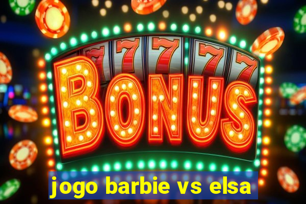 jogo barbie vs elsa