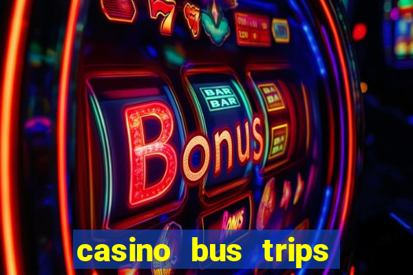 casino bus trips in ct