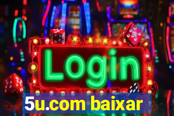 5u.com baixar