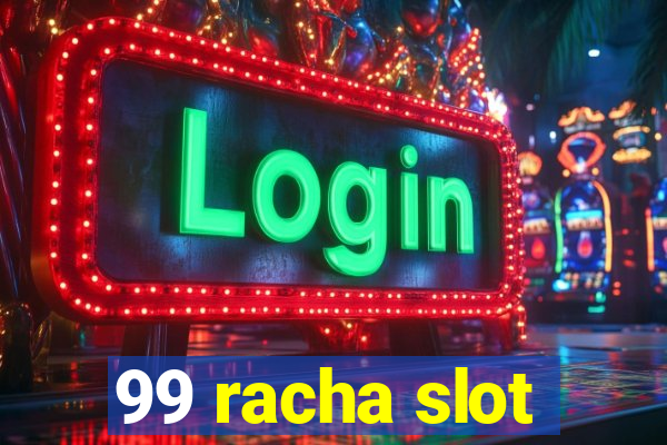 99 racha slot