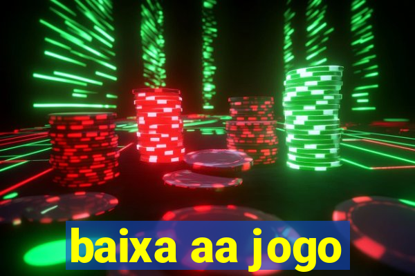 baixa aa jogo