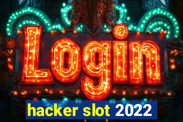 hacker slot 2022