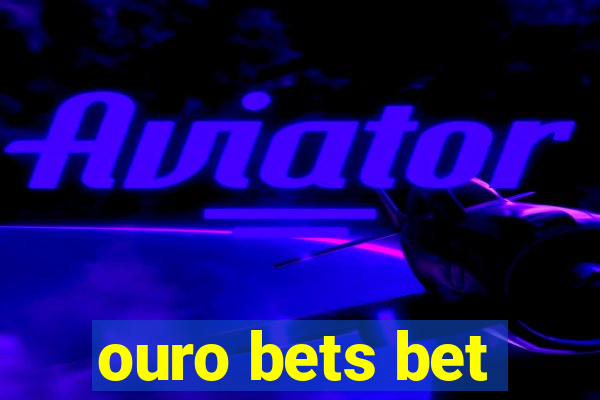 ouro bets bet