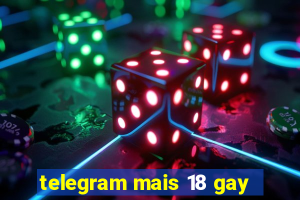 telegram mais 18 gay