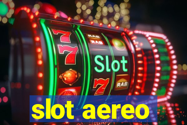 slot aereo