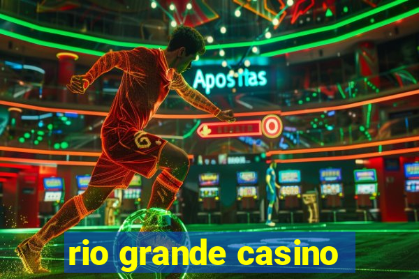 rio grande casino