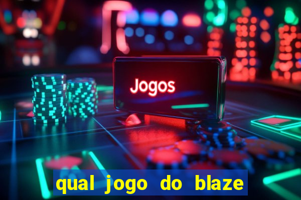 qual jogo do blaze dá mais dinheiro