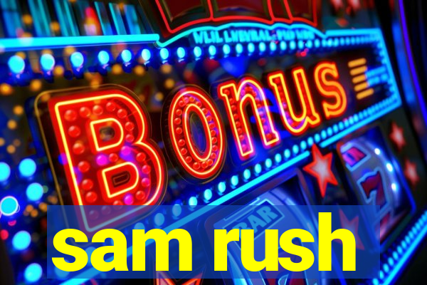 sam rush