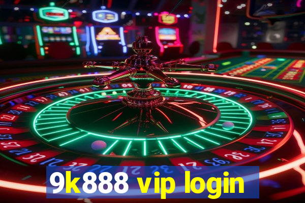 9k888 vip login