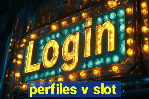 perfiles v slot