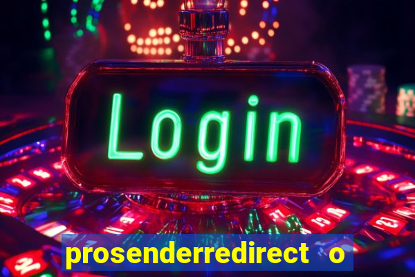 prosenderredirect o que 茅