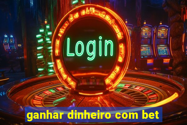 ganhar dinheiro com bet