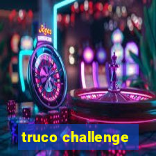 truco challenge