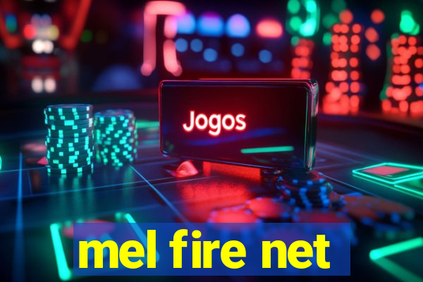 mel fire net