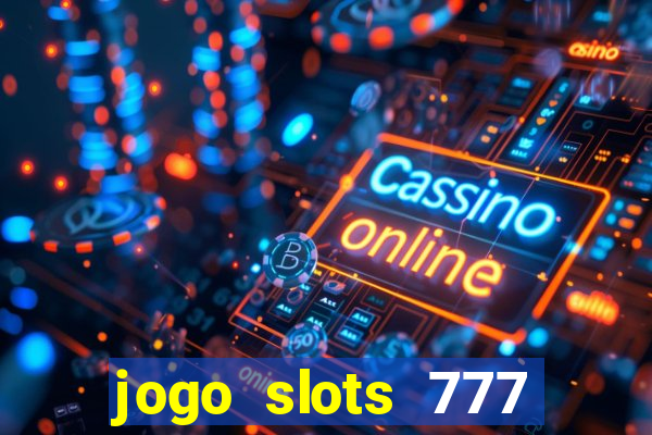 jogo slots 777 paga mesmo