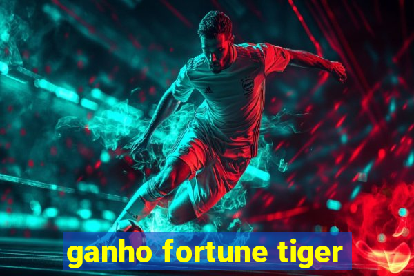 ganho fortune tiger