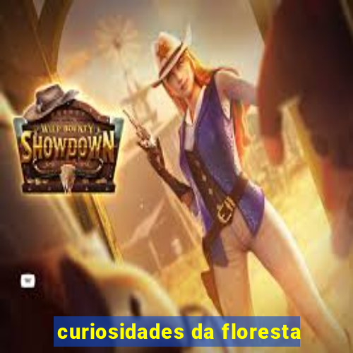 curiosidades da floresta