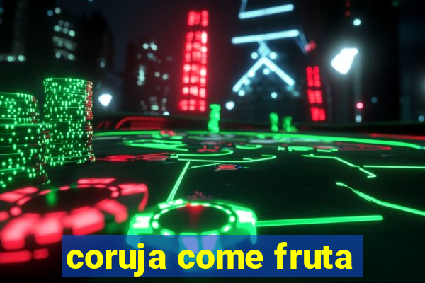 coruja come fruta