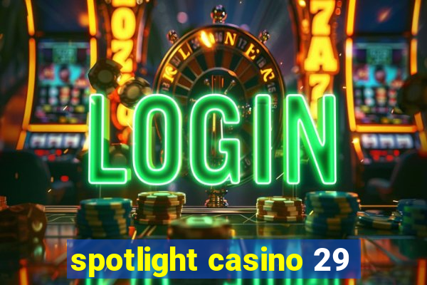 spotlight casino 29