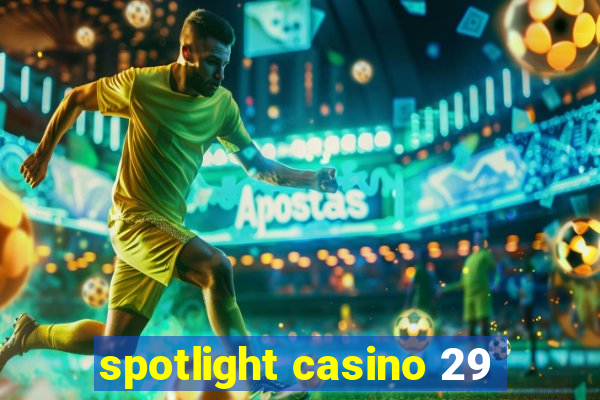 spotlight casino 29