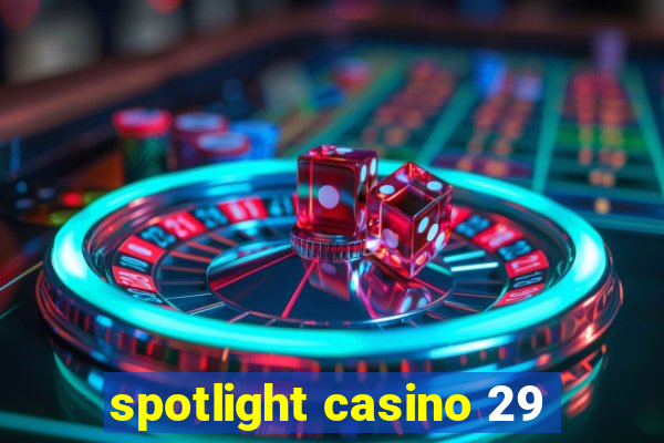 spotlight casino 29