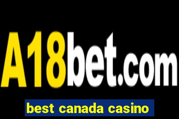 best canada casino