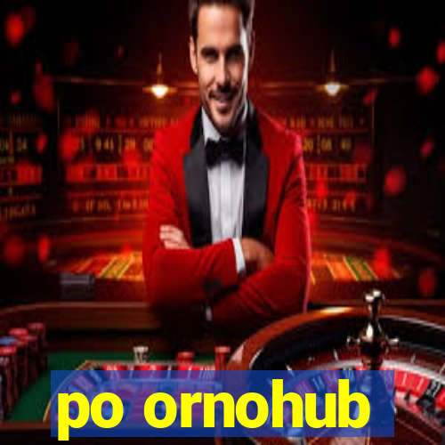 po ornohub